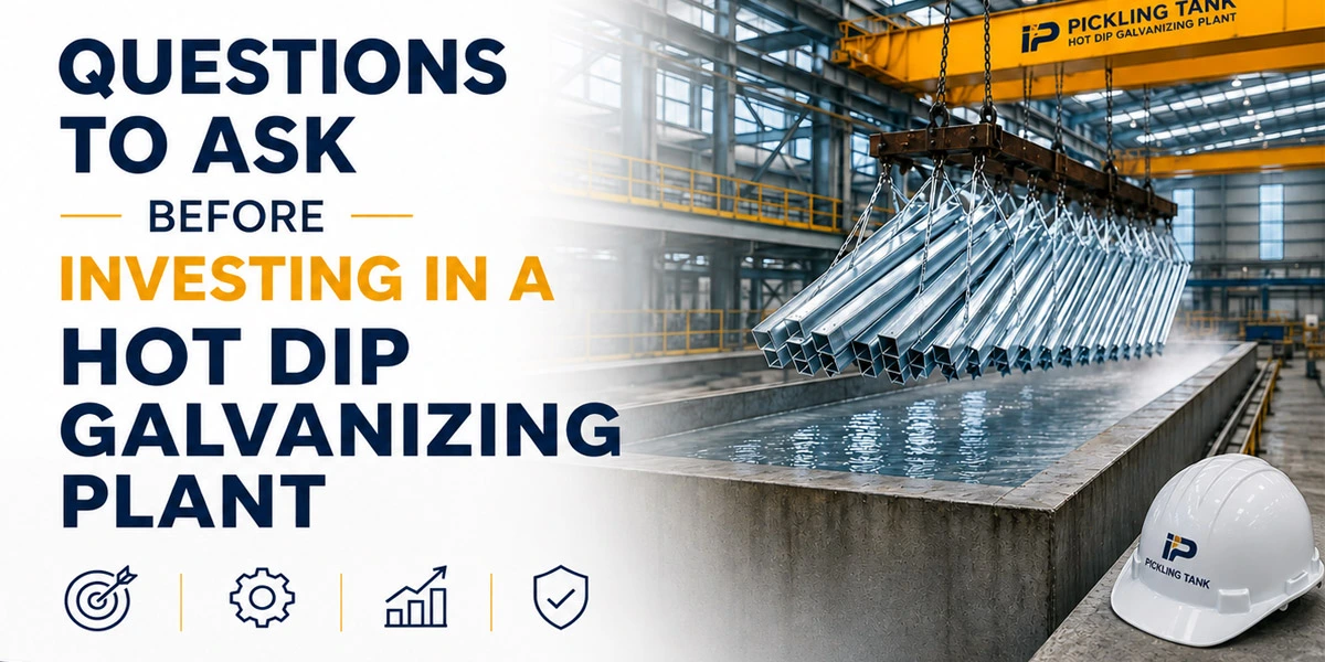 Questions to Ask Before Investing in a Hot Dip Galvanizing Plant